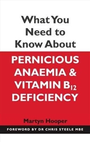 Buy What You Need To Know About Pernicious Anaemia And Vitamin B12 Deficiency