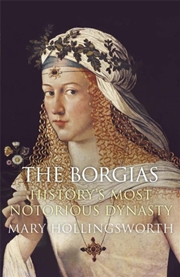 Buy The Borgias : History's Most Notorious Dynasty