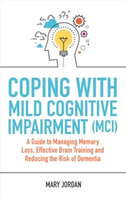 Buy Coping With Mild Cognitive Impairment (Mci) : A Guide To Managing Memory Loss, Effective Brain Train