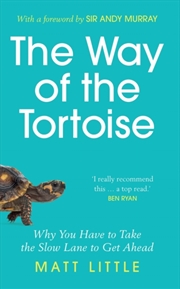 Buy The Way Of The Tortoise : Why You Have To Take The Slow Lane To Get Ahead (With A Foreword By Sir An