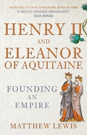 Buy Henry Ii And Eleanor Of Aquitaine : Founding An Empire