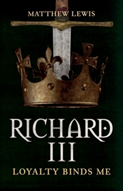 Buy Richard Iii : Loyalty Binds Me