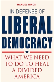 Buy In Defense Of Liberal Democracy : What We Need To Do To Heal A Divided America