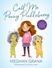 Buy Call Me Penny Pickleberry : A Story To Help Kids Manage Worries