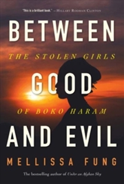 Buy Between Good And Evil : The Stolen Girls Of Boko Haram