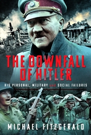 Buy The Downfall Of Hitler : His Personal, Military And Social Failures
