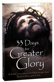 Buy 33 Days To A Greater Glory : A Total Consecration To The Father Through Jesus - Based On The Gospel