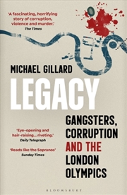 Buy Legacy : Gangsters, Corruption And The London Olympics