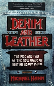 Buy Denim And Leather : The Rise And Fall Of The New Wave Of British Heavy Metal