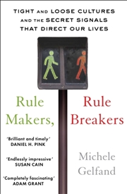 Buy Rule Makers, Rule Breakers : Tight And Loose Cultures And The Secret Signals That Direct Our Lives