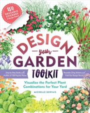 Buy Design-Your-Garden Toolkit : Visualize The Perfect Plant Combinations For Your Yard; Step-By-Step Gu