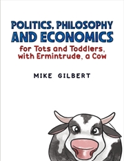 Buy Politics, Philosophy And Economics For Tots And Toddlers, With Ermintrude, A Cow