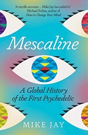 Buy Mescaline : A Global History Of The First Psychedelic