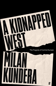 Buy A Kidnapped West : The Tragedy Of Central Europe