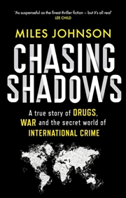 Buy Chasing Shadows : A True Story Of The Mafia, Drugs And Terrorism