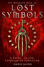 Buy The Mammoth Book Of Lost Symbols : A Dictionary Of The Hidden Language Of Symbolism