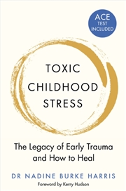 Buy Toxic Childhood Stress : The Legacy Of Early Trauma And How To Heal