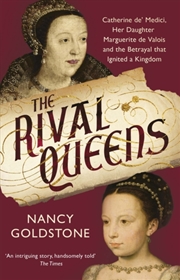 Buy The Rival Queens : Catherine De' Medici, Her Daughter Marguerite De Valois, And The Betrayal That Ig