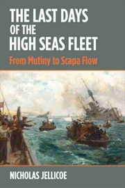 Buy The Last Days Of The High Seas Fleet : From Mutiny To Scapa Flow