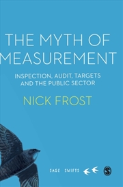 Buy The Myth Of Measurement : Inspection, Audit, Targets And The Public Sector
