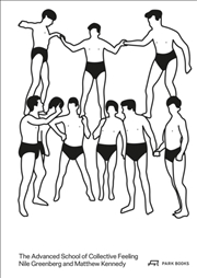 Buy The Advanced School Of Collective Feeling : Inhabiting Modern Physical Culture 1926-38