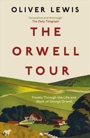 Buy The Orwell Tour : Travels Through The Life And Work Of George Orwell