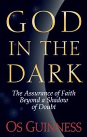 Buy God In The Dark : The Assurance Of Faith Beyond A Shadow Of Doubt