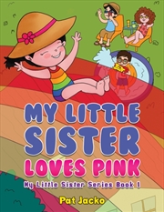 Buy My Little Sister Loves Pink : My Little Sister Series Book 1