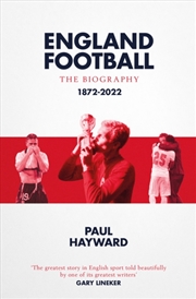 Buy England Football: The Biography : 1872 - 2022