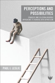 Buy Perceptions And Possibilities : Strategic And Solution-Oriented Approaches To Working With Depressio