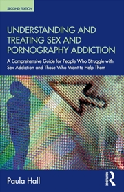 Buy Understanding And Treating Sex And Pornography Addiction : A Comprehensive Guide For People Who Stru