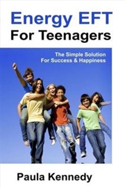 Buy Energy Eft For Teenagers : The Simple Solution For Success & Happiness With Energy Emotional Freedom