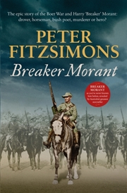Buy Breaker Morant : The Epic Story Of The Boer War And Harry 'Breaker' Morant: Drover, Horseman, Bush P