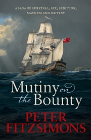 Buy Mutiny On The Bounty : A Saga Of Sex, Sedition, Mayhem And Mutiny, And Survival Against Extraordinar