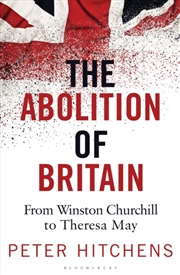 Buy The Abolition Of Britain : From Winston Churchill To Theresa May