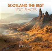 Buy Scotland The Best 100 Places : Extraordinary Places And Where Best To Walk, Eat And Sleep