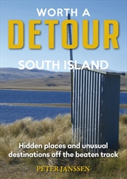 Buy Worth A Detour South Island : Hidden Places And Unusual Destinations Off The Beaten Track