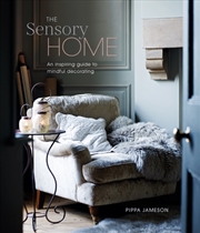 Buy The Sensory Home : An Inspiring Guide To Mindful Decorating