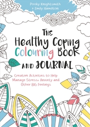Buy The Healthy Coping Colouring Book And Journal : Creative Activities To Help Manage Stress, Anxiety A