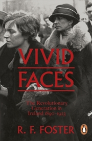 Buy Vivid Faces : The Revolutionary Generation In Ireland, 1890-1923