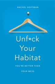 Buy Unf*Ck Your Habitat : You're Better Than Your Mess