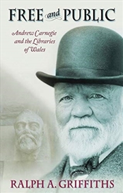 Buy Free And Public : Andrew Carnegie And The Libraries Of Wales
