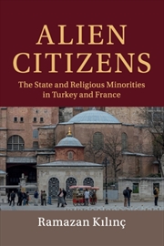Buy Alien Citizens : The State And Religious Minorities In Turkey And France
