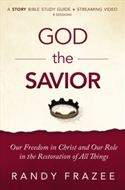 Buy God The Savior Bible Study Guide Plus Streaming Video : Our Freedom In Christ And Our Role In The Re