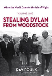 Buy Stealing Dylan From Woodstock : When The World Came To The Isle Of Wight
