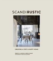 Buy Scandi Rustic : Creating A Cozy & Happy Home