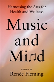 Buy Music And Mind : Harnessing The Arts For Health And Wellness