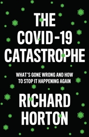 Buy The Covid-19 Catastrophe : What's Gone Wrong And How To Stop It Happening Again