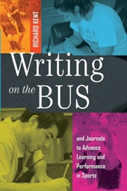 Buy Writing On The Bus : Using Athletic Team Notebooks And Journals To Advance Learning And Performance