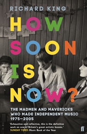 Buy How Soon Is Now? : The Madmen And Mavericks Who Made Independent Music 1975-2005